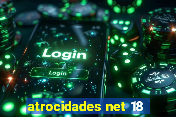 atrocidades net 18